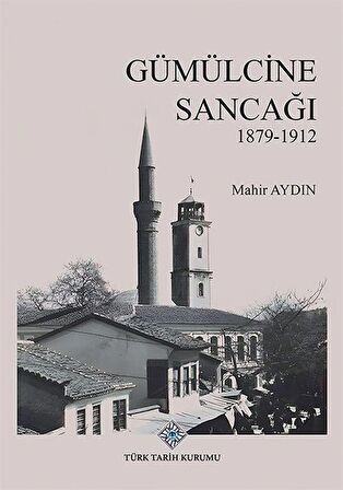 Gümülcine Sancağı (1879-1912) / Mahir Aydın