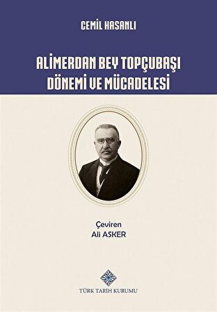 Alimerdan Bey Topçubaşı Dönemi ve Mücadelesi / Cemil Hasanlı