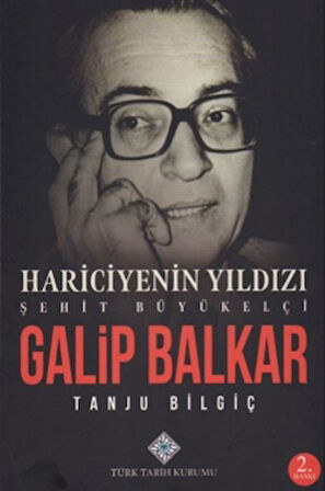 Hariciyenin Yıldızı Şehit Büyükelçi Galip Balkar