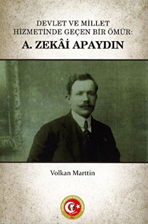Devlet ve Millet Hizmetinde Geçen Bir Ömür: A. Zekai Apaydın
