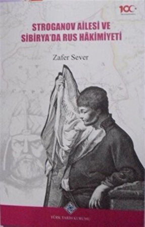 Stroganov Ailesi ve Sibiryada Rus Hakimiyeti / 13-Z-1 / Zafer Sever