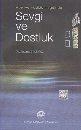 Ayet ve Hadis Işığında Sevgi ve Dostluk
