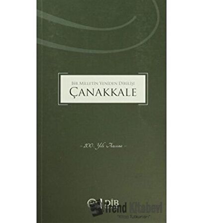 Bir Milletin Yeniden Dirilişi Çanakkale