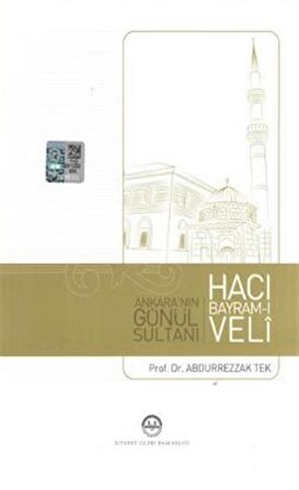 Ankara'nın Gönül Sultanı Hacı Bayram-ı Veli / Abdurrezzak Tek