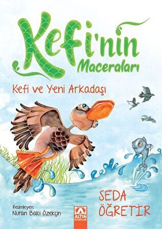 Kefi ve Yeni Arkadaşı - Kefinin Maceraları - Seda Öğretir - Altın Kitaplar