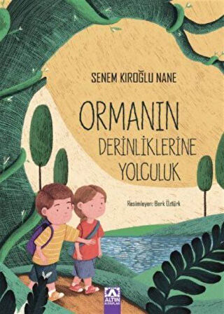 Ormanın Derinliklerine Yolculuk / Senem Kıroğlu Nane