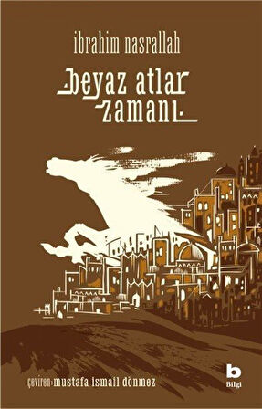 Beyaz Atlar Zamanı / İbrahim Nasrallah