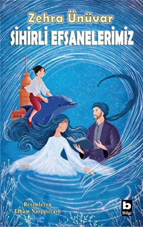 Sihirli Efsanelerimiz / Zehra Ünüvar
