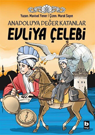 Evliya Çelebi / Anadolu'ya Değer Katanlar / Mavisel Yener