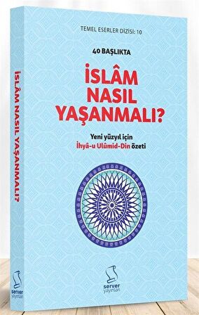 40 Başlıkta İslâm Nasıl Yaşanmalı? - Sert Kapak