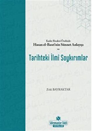 Kader Risalesi Özelinde Hasan El-Basri’nin Sünnet Anlayışı ve Tarihteki İlmi Soykırımlar