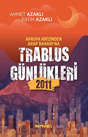 Avrupa Krizinden Arap Baharı'na Trablus Günlükleri 2011