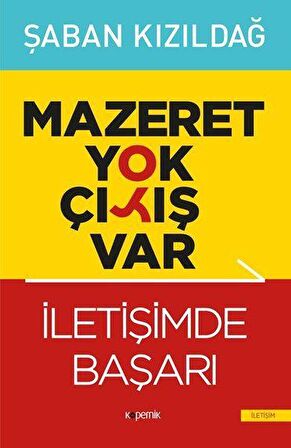 Mazeret Yok Çıkış Var: İletişimde Başarı