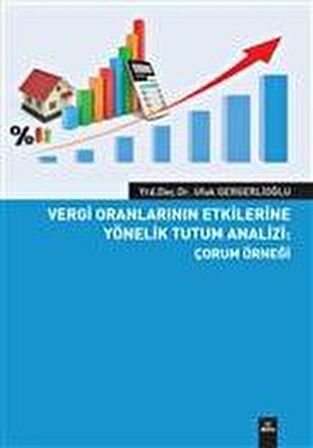 Vergi Oranlarının Etkilerine Yönelik Tutum Analizi: Çorum Örneği