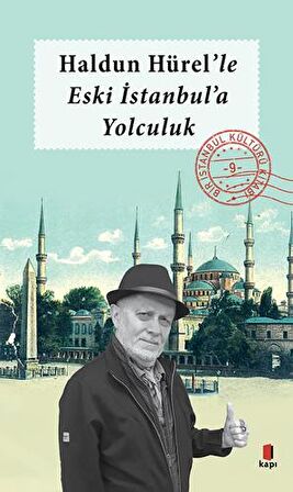 Haldun Hürel'le Eski İstanbul'a Yolculuk