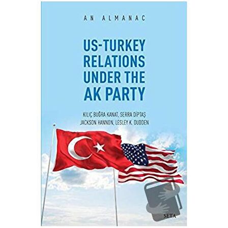 Us-Turkey Relations Under The Ak Party - An Almanac