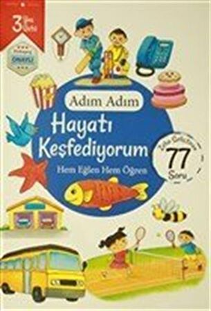 Adım Adım Hayatı Keşfediyorum 3 Yaş - Zeka Geliştiren 77 Soru