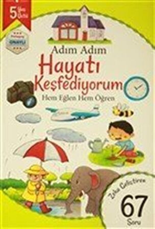 Adım Adım Hayatı Keşfediyorum 5 Yaş - Zeka Geliştiren 67 Soru