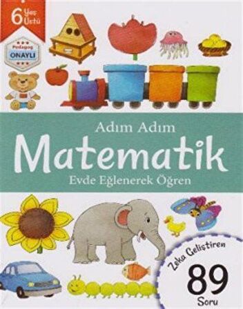 Adım Adım Matematik 6 Yaş - Zeka Geliştiren 89 Soru