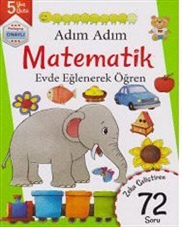 Adım Adım Matematik Evde Eğlenerek Öğren 72 Soru - 5 Yaş Üstü / Kolektif