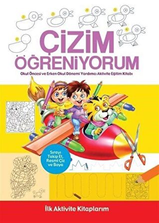 İlk Aktivite Kitaplarım - Çizim Öğreniyorum / Kolektif