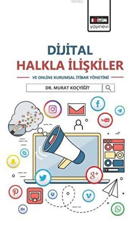 Dijital Halkla İlişkiler ve Online Kurumsal İtibar Yönetimi