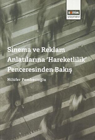 Sinema ve Reklam Anlatılarına ‘Hareketlilik’ Penceresinden Bakış