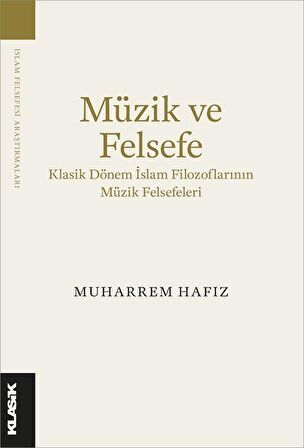 Müzik ve Felsefe Klasik Dönem İslam Filozoflarının Müzik Felsefeleri