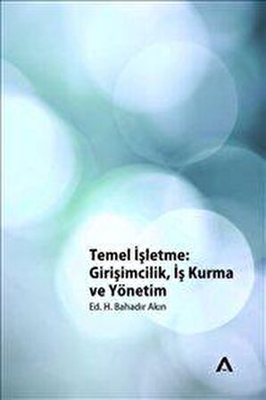 Temel İşletme: Girişimcilik, İş Kurma ve Yönetim