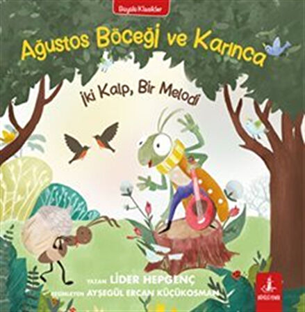 Ağustos Böceği ve Karınca İki Kalp, Bir Melodi / Lider Hepgenç