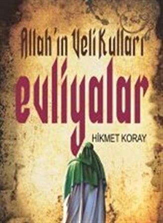 Allah'ın Veli Kulları : Evliyalar