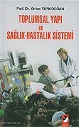 Toplumsal Yapı ve Sağlık-Hastalık Sistemi