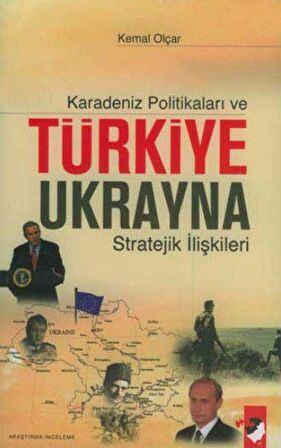 Karadeniz Politikaları ve Türkiye Ukrayna Stratejik İlişkileri