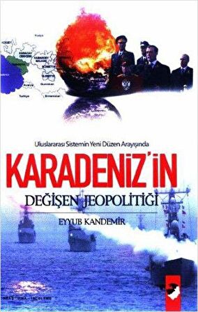 Uluslararası Sistemin Yeni Düzen Arayışında Karadeniz'in Değişen Jeopolitiği