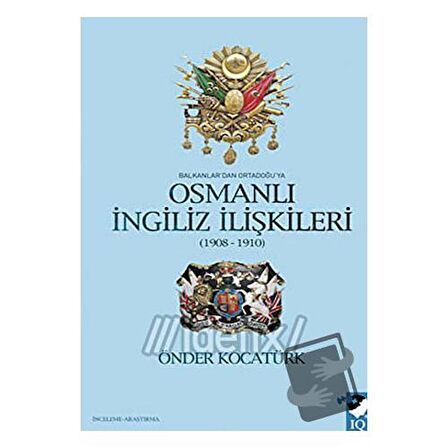Balkanlar'dan Ortadoğu'ya Osmanlı İngiliz İlişkileri