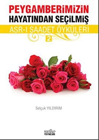 Peygamberimizin Hayatından Seçilmiş Asr-ı Saadet Öyküleri - 2