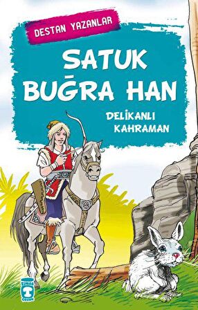 Satuk Buğra Han - Delikanlı Kahraman