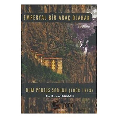 Emperyal Bir Araç Olarak Rum-Pontus Sorunu (1908-1918)