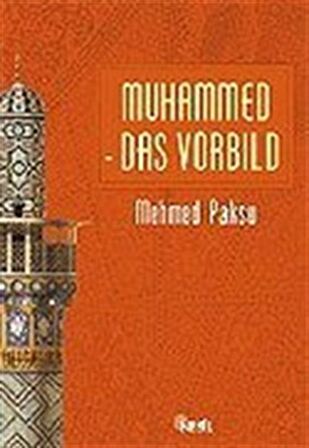 Muhammed Das Vorbıld / Peygamberimizin Örnek Ahlakı / Mehmed Paksu