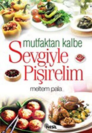 Mutfaktan Kalbe Sevgiyle Pişirelim