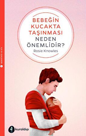 Bebeğin Kucakta Taşınması Neden Önemlidir?