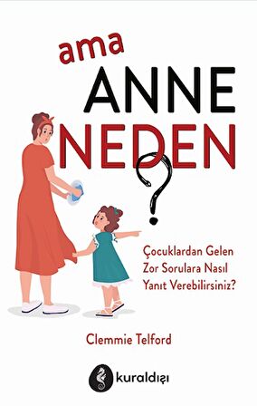 Ama Anne Neden?