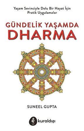 Gündelik Yaşamda Dharma; Yaşam Sevinciyle Dolu Bir Hayat İçin Pratik Uygulamalar