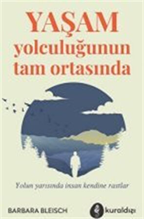 Yaşam Yolculuğunun Tam Ortasında / Barbara Bleisch