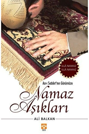Asr-ı Saadet'ten Günümüze Namaz Aşıkları