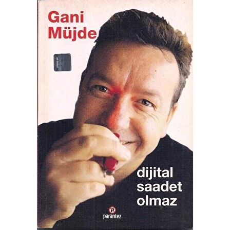 Dijital Saadet Olmaz - Gani Müjde