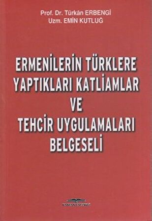 Ermenilerin Türklere Yaptıkları Katliamlar ve Tehcir Uygulamaları Belgeseli