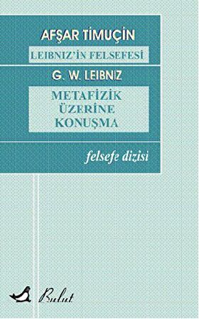 Leibniz'in Felsefesi  Metafizik Üzerine Konuşma