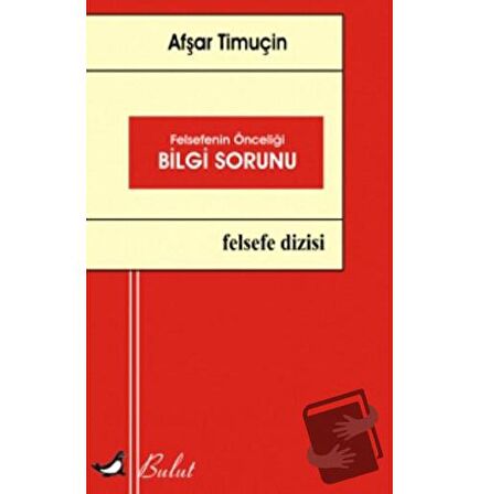 Felsefenin Önceliği Bilgi Sorunu