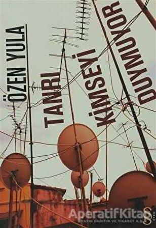 Tanrı Kimseyi Duymuyor